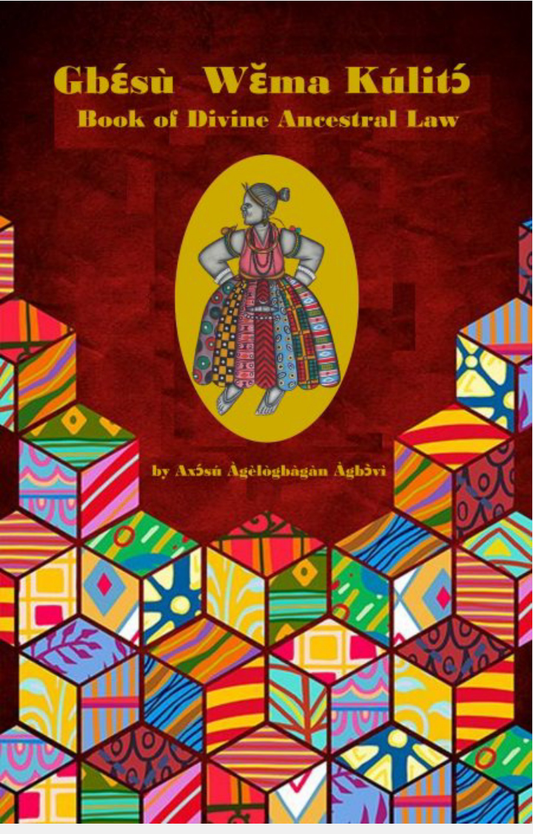 Gbɛ́sù Wɛ̆ma Kúlítɔ́ – Book of Divine Ancestral Law © 2012 – 2025